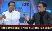 Demokrasi Gotong Royong atau Bagi-Bagi Kursi? - DUA ARAH