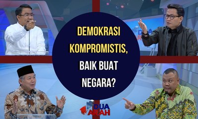 Demokrasi Kompromistis, Baik Buat Negara? - DUA ARAH