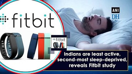 Indians are least active, second-most sleep-deprived, reveals study