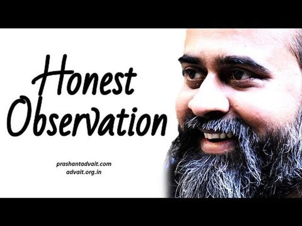 Acharya Prashant: Honest Observation is detachment itself