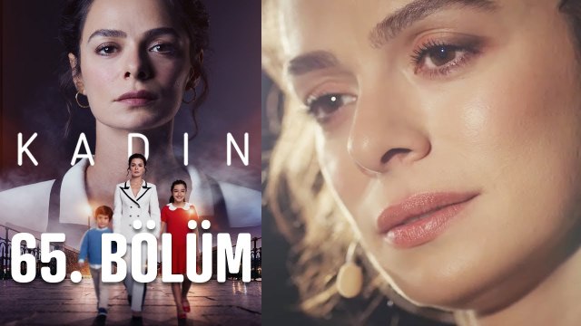 Kadın 65. Bölüm (Yeni Sezon)