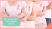Life-Saving Facts About Breast Cancer