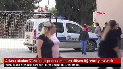 Adana okulun 3'üncü kat penceresinden düşen öğrenci yaralandı