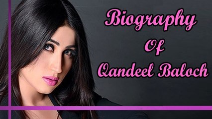 Rebellious Pakistani Model  -  Qandeel Baloch -  Biography