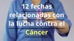 12 fechas relacionadas con la lucha contra el cáncer