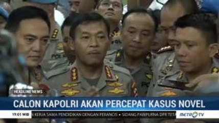 Calon Kapolri akan Percepat Pengungkapan Kasus Novel