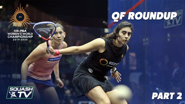 Squash: CIB PSA Women's World Champs 2019/20 - QF Roundup [Pt.2]