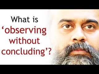 What is ‘observing without concluding’? || Acharya Prashant (2018)