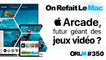 ORLM-350 : Apple Arcade, futur géant des jeux vidéo? Faut-il craquer ?