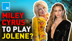 Dolly Parton wanted Miley Cyrus to play 'Jolene'