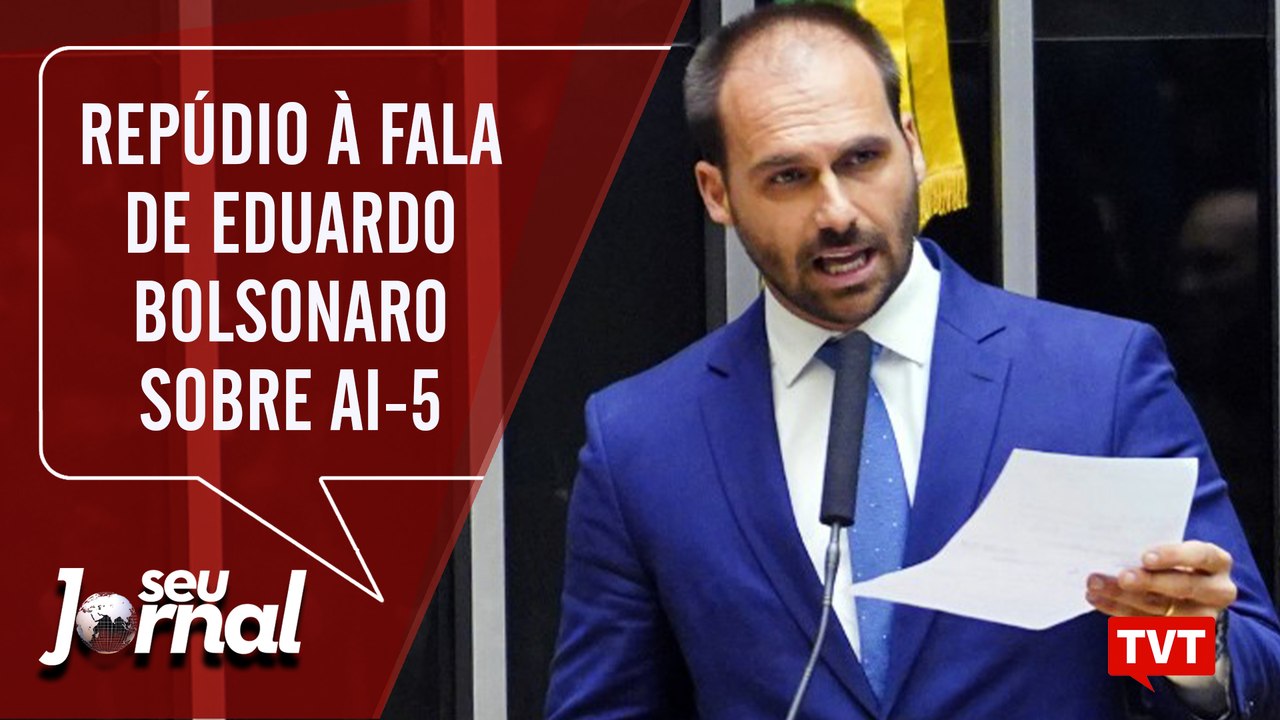 Repúdio à fala de Eduardo Bolsonaro sobre AI-5 – Caso Marielle em disputa política- SJ 31.10.19