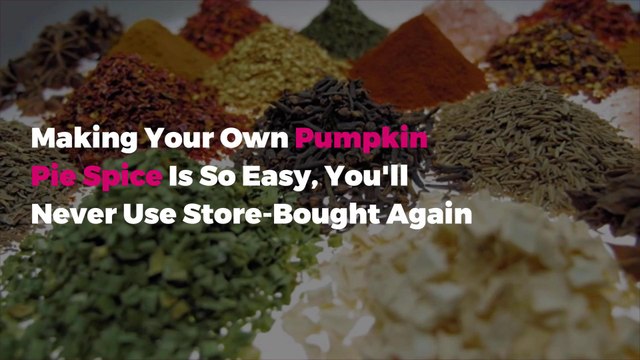 Making Your Own Pumpkin Pie Spice Is So Easy, You'll Never Use Store-Bought Again
