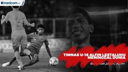 Pemain Timnas U-16 Alfin Lestaluhu Meninggal Dunia