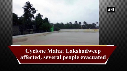 Cyclone Maha: Lakshadweep affected, several people evacuated