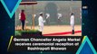 German Chancellor Angela Merkel receives ceremonial reception at Rashtrapati Bhawan