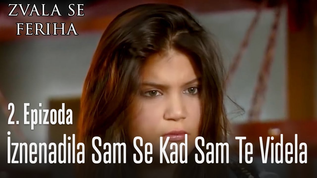 Zvala se Feriha - 2. Scene - Iznenadila sam se...