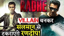 Randeep Hooda To Play Villain In Salman Khan's Radhe-Your Most Wanted Bhai