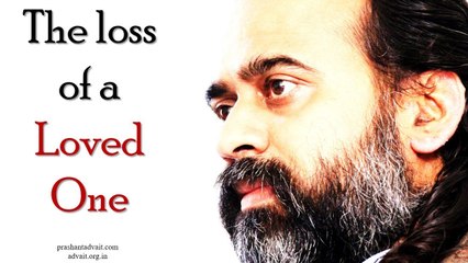 Acharya Prashant: How to cope with the loss of a loved one?