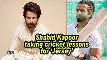 Shahid Kapoor taking cricket lessons for 'Jersey'