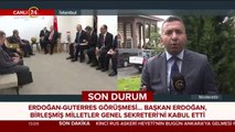 Erdoğan, BM Genel Sekreteri Guterres'i kabul etti