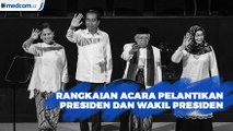 Rangkaian Acara Pelantikan Presiden dan Wakil Presiden 2019 - 2024