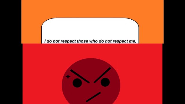 I do not respect those who do not respect me! [Quotes and Poems]