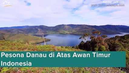 Pesona Danau di Atas Awan Timur Indonesia