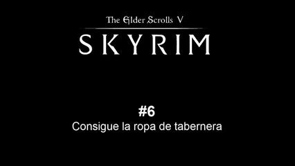 The Elder Scrolls V SKYRIM #6 - Consigue la ropa de tabernera | CanalRol 2019