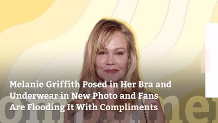 62-Year-Old Melanie Griffith Posed in Her Bra and Underwear in New Photo—and Fans Are Flooding It With Compliments