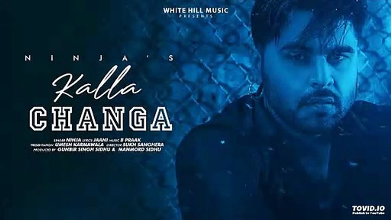 Kala Changa (Full Song) Ninja _ B Praak _ Jaani _ Latest Punjabi Songs 2019