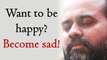 Want to be happy? Become sad! || Acharya Prashant, with youth (2013)