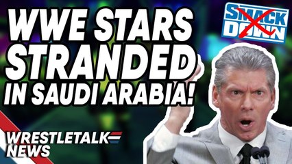 WWE Stars STRANDED In Saudi Arabia! WWE SmackDown In Jeopardy? | WrestleTalk News Nov 2019