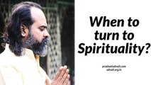Acharya Prashant: What is the right time to turn spiritual?