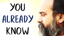 Acharya Prashant: You already know. There is nobody who does not know