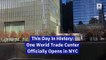 This Day in History: One World Trade Center Officially Opens in NYC (November 3rd)