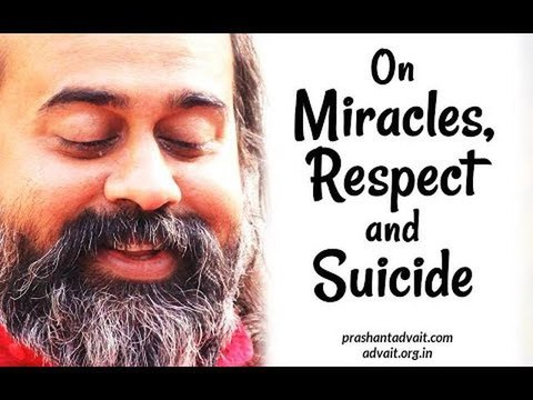 Acharya Prashant: On Miracles, Suicide, Respect and Priorities