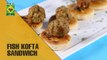 Fish kofta Sandwich | Food Diaries | Masala TV Show | Zarnak Sidhwa