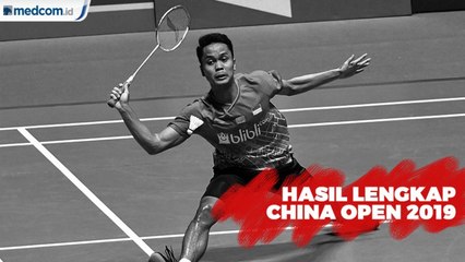 Hasil Lengkap China Open 2019 Hari Pertama