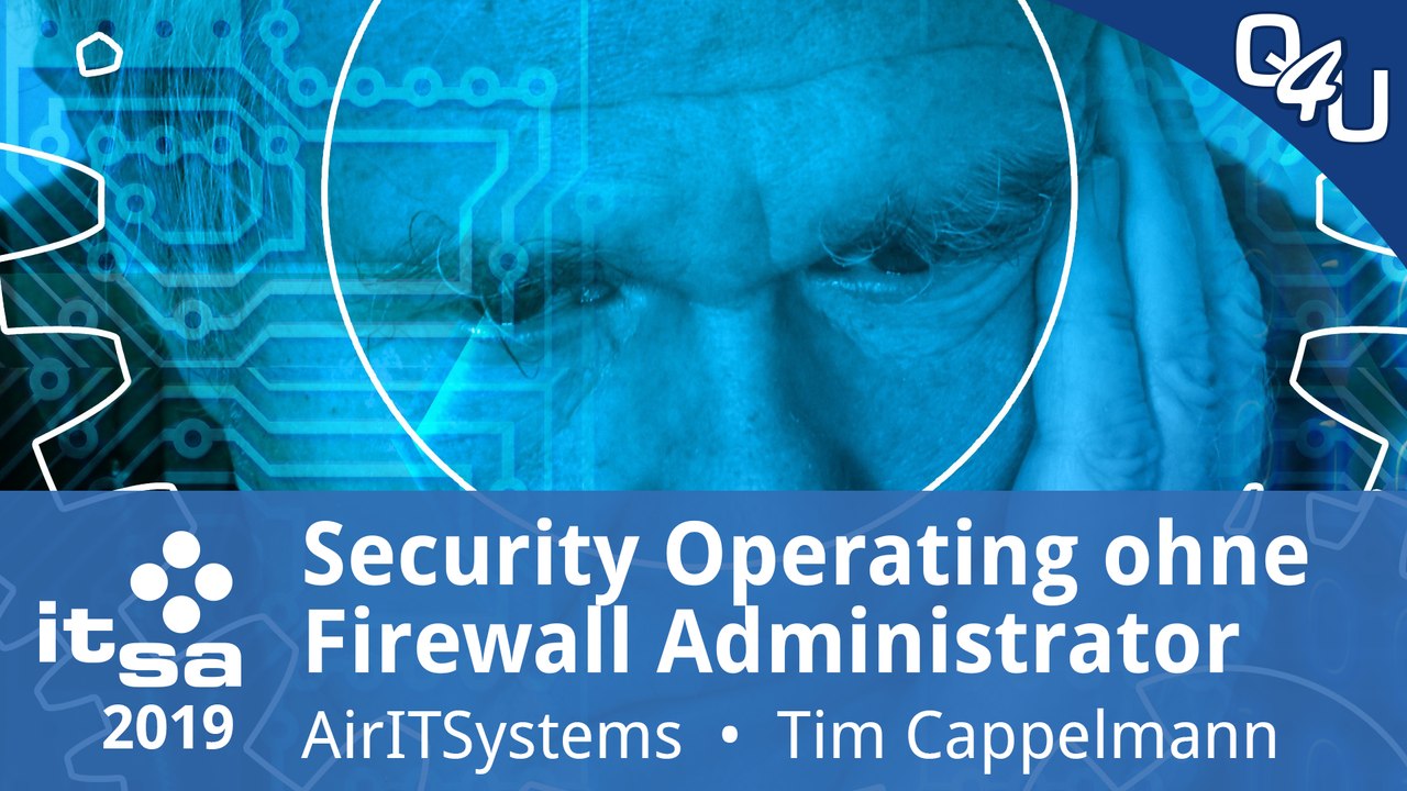 it-sa 2019: Security Operating ist Attack & Defense ohne Firewall Admin - AirITSystems | QSO4YOU.com