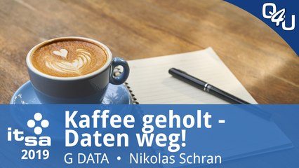 it-sa 2019: Kaffee geholt - Daten weg! - G DATA CyberDefense AG | QSO4YOU.com