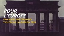 Pour l'Europe. François Mitterrand y el fin de la Guerra Fría