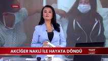 Akciğer Nakli ile Hayata Döndü