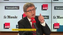 Jean-Luc Mélenchon sur la réforme de l'assurance chômage : 