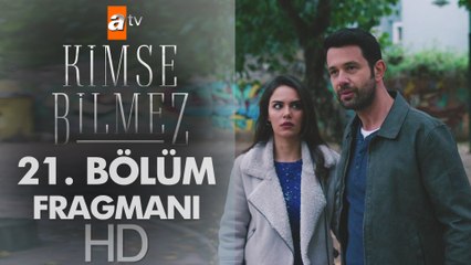 Kimse Bilmez 21. Bölüm Fragmanı