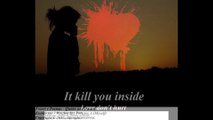 Love don't hurts, it kill you inside... [Poetry] [Quotes and Poems]