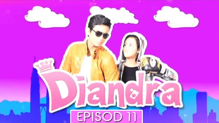 Diandra | Episod 11