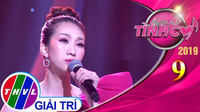 Người hát tình ca 2019 – Tập 9[6]: Tình Khúc Buồn - Lều Phương Anh