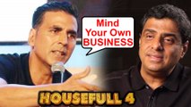 Akshay Kumar ANGRY REACTION On Housefull 4 Fake Box Office Numbers