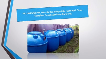 PALING MURAH, WA +62 812-9627-2689 Jual Septic Tank Fiberglass Pangkaljatibaru Bandung