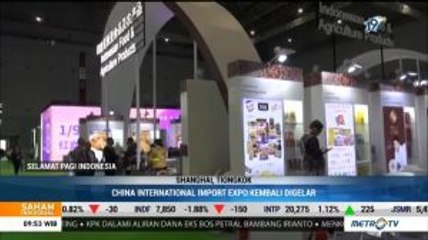 CIIE 2019, Kesempatan Indonesia Perbesar Pangsa Pasar di Tiongkok